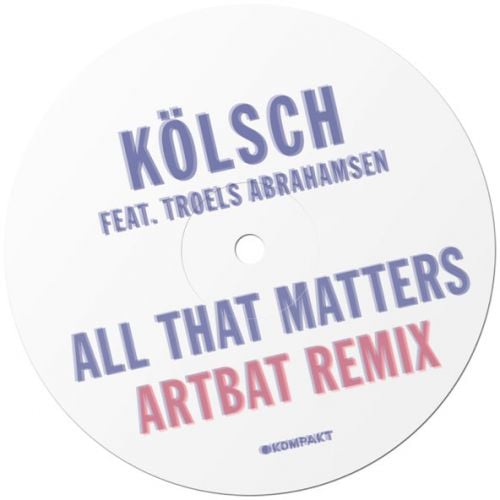 Kölsch, Troels Abrahamsen - All That Matters (Artbat Remix)