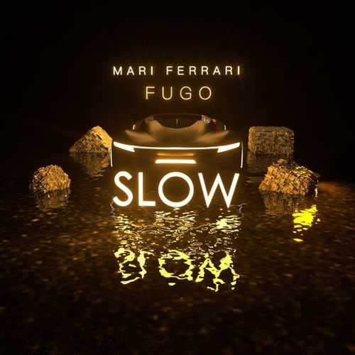 Mari Ferrari - Slow (feat. Fugo)