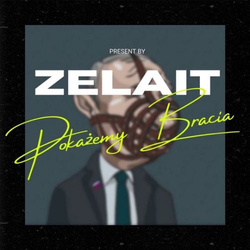 Zelait - Pokażemy Bracia