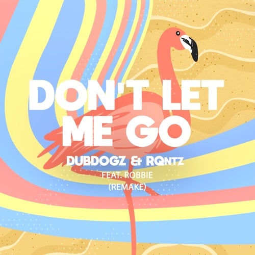 Dubdogz, RQntz, Robbie - Don't Let Me Go (Remake)