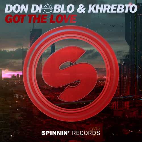 Don Diablo, Khrebto - Got The Love (Original Mix)