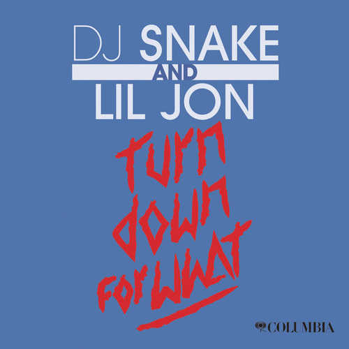 DJ Snake x Lil Jon - Turn Down For What