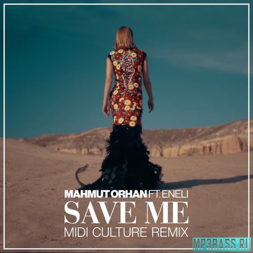 Mahmut Orhan, Eneli - Save Me (Midi Culture Remix)