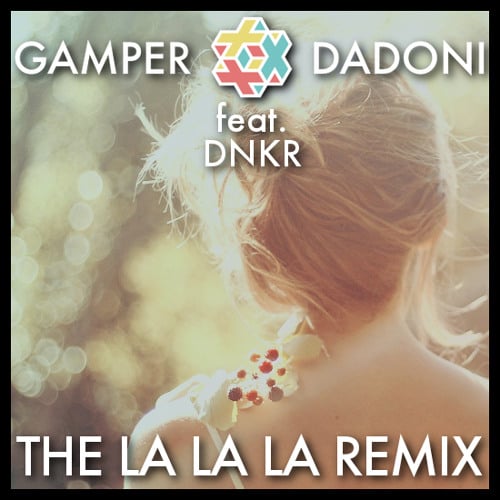 Gamper, Dadoni, Dnkr - The La La La (Remix)