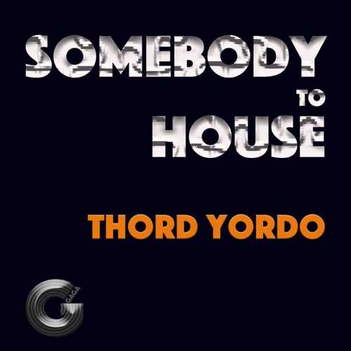 Thord Yordo - Somebody To House (Extended Mix)