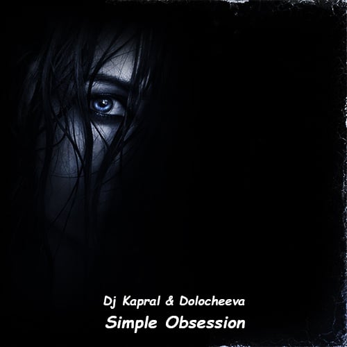 DJ Kapral - Simple Obsession (feat. Dolocheeva)