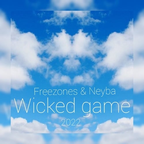 Freezones - Wicked Game 2022 (feat. Neyba)