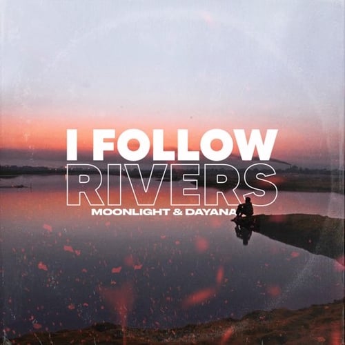 Moonlight - I Follow Rivers (feat. Dayana)