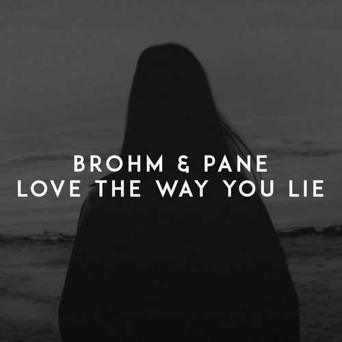 Brohm - Love The Way You Lie (feat. Pane)