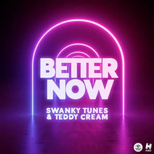 Swanky Tunes, Teddy Cream - Better Now (Radio Edit)