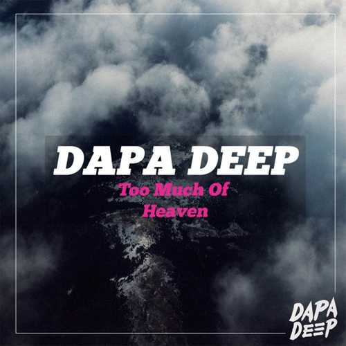 Dapa Deep - Too Much Of Heaven (Original Mix)