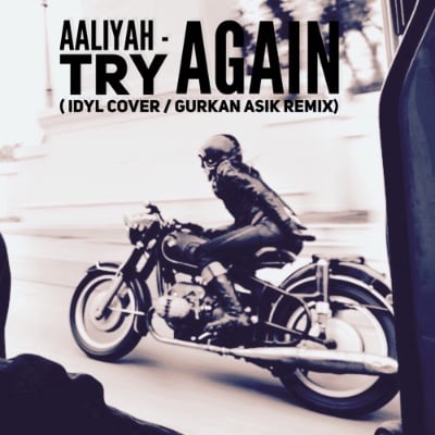 Aaliyah - Try Again (Idyl Cover / Gurkan Asik Remix)