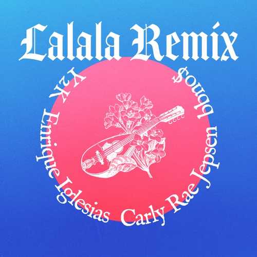 bbno$, Y2K - Lalala (feat. Enrique Iglesias & Carly Rae Jepsen) (Remix)