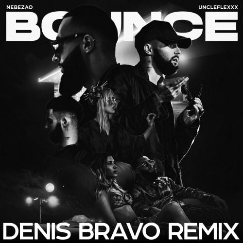 Nebezao, UncleFlexxx - Bounce (Denis Bravo Remix)