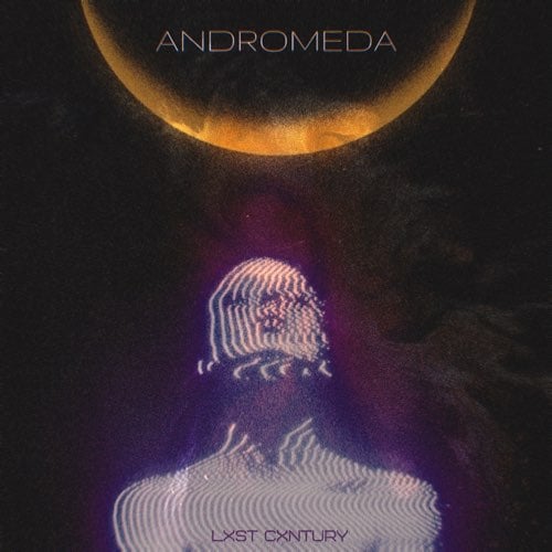 Lxst Cxntury - Andromeda