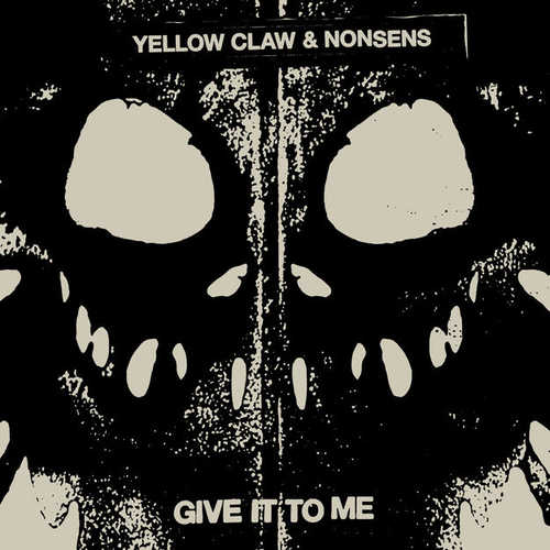 Yellow Claw - Give It To Me (feat. Nonsens)