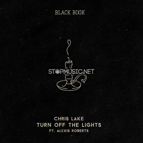 Chris Lake - Turn Off The Lights (feat. Alexis Roberts)