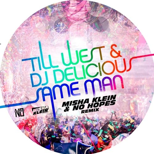 Till West, DJ Delicious - Same Man (Misha Klein & No Hopes Remix)