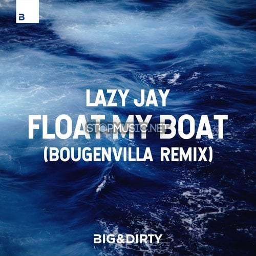 Lazy Jay - Float My Boat (Bougenvilla Remix)