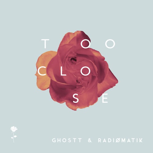 Ghostt, RadiØmatik - Too Close (Extended Mix)