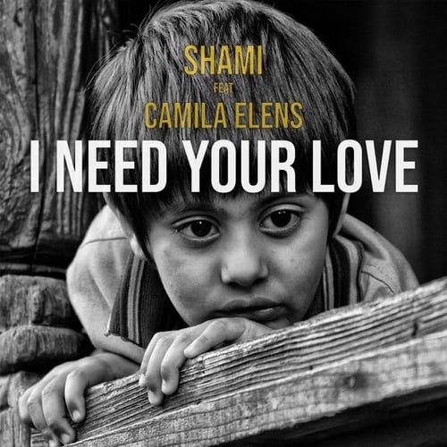 Shami - I Need Your Love (feat. Camila Elens)