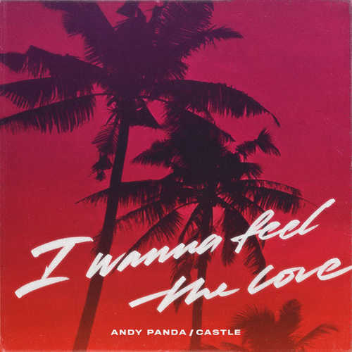 Andy Panda - I Wanna Feel the Love (feat. Castle)