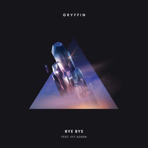 Gryffin - Bye Bye (feat. Ivy Adara)