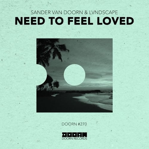 Sander van Doorn, Lvndscape - Need To Feel Loved (Extended Mix)