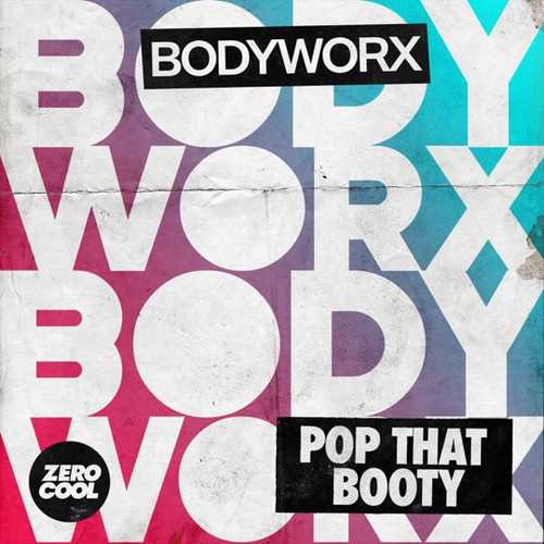 Bodyworx - Pop That Booty (Extended Mix)