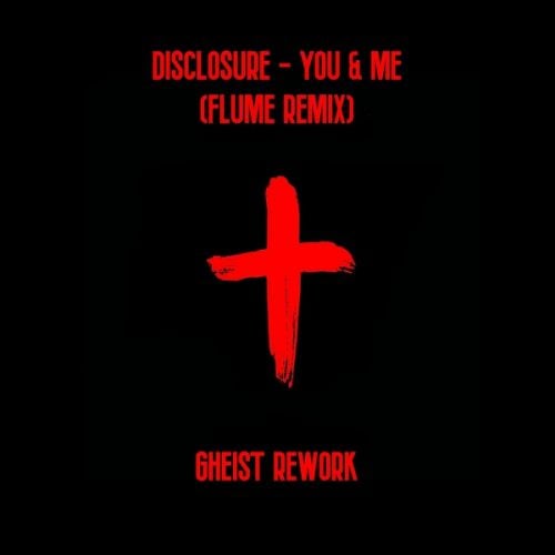 Disclosure - You & Me (Flume Remix) [Gheist Rework]