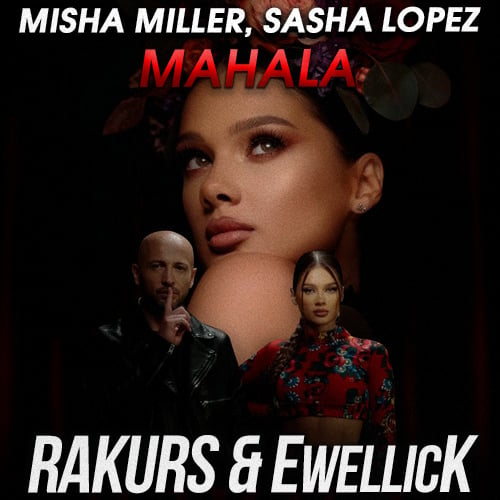 Misha Miller, Sasha Lopez - Mahala (Rakurs & EwellicK Remix)