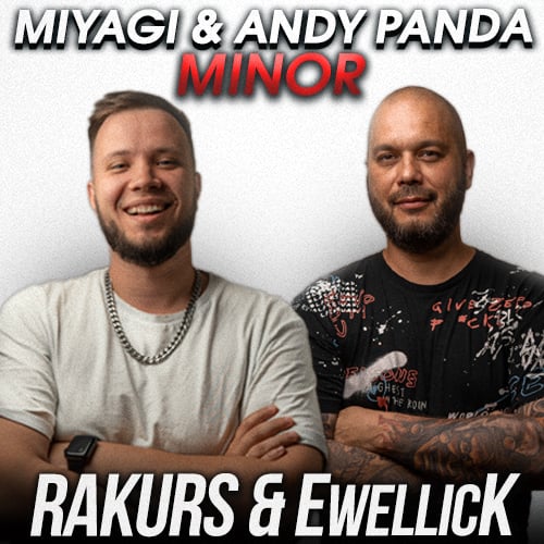 Miyagi, Andy Panda - Minor (Rakurs & Ewellick Remix)