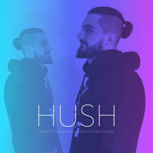 Cricket, Argjentina Ramosaj - Hush (Drop-G Remix)