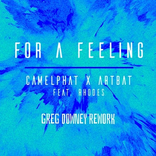 Camelphat, Artbat, Rhodes - For A Feeling (Greg Downey Rework)