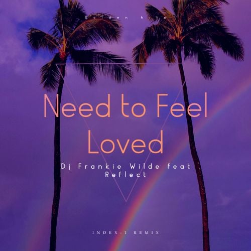 DJ Frankie Wilde, Reflect - Need To Feel Loved (Index-1 Remix)