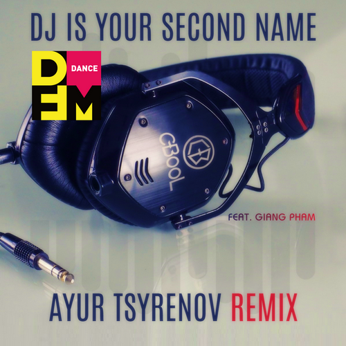 C-Bool, Giang Pham - DJ Is Your Second Name (Ayur Tsyrenov Remix)