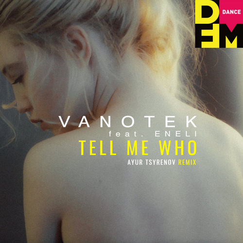 Vanotek, Eneli - Tell Me Who (Ayur Tsyrenov Remix)