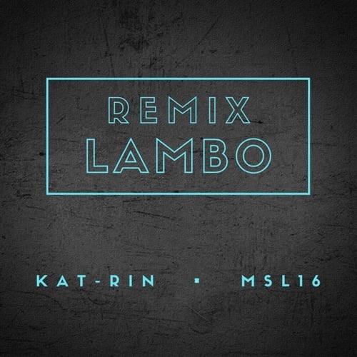 Kat-rin, Msl16 - Lambo (Remix)