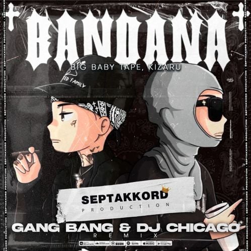 Big Baby Tape, Kizaru - Bandana (Gang Bang & DJ Chicago Remix)