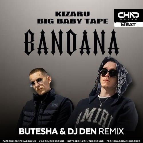 Big Baby Tape, kizaru - Bandana (Butesha & DJ Den Remix)