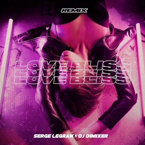 Serge Legran, DJ DimixeR - Love Bliss (Remix)