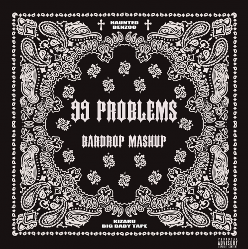 Big Baby Tape, Kizaru - 99 Problems (Bardrop Mashup)