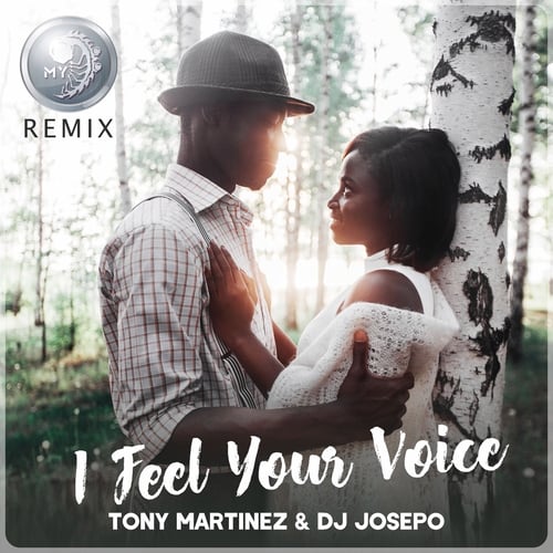 Tony Martinez, DJ Josepo - I Feel Your Voice (My Remix)