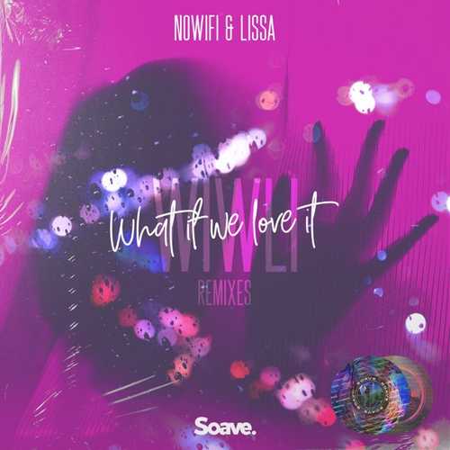 No-Wifi, LissA - What If We Love It (Tyson Bay Remix)