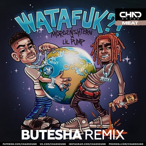 Morgenshtern, Lil Pump - WatAFuk! (Butesha Remix)