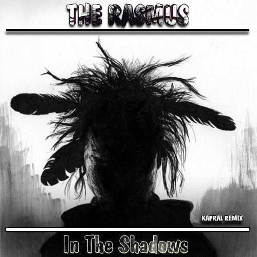 The Rasmus - In The Shadows (Kapral Extended Mix)