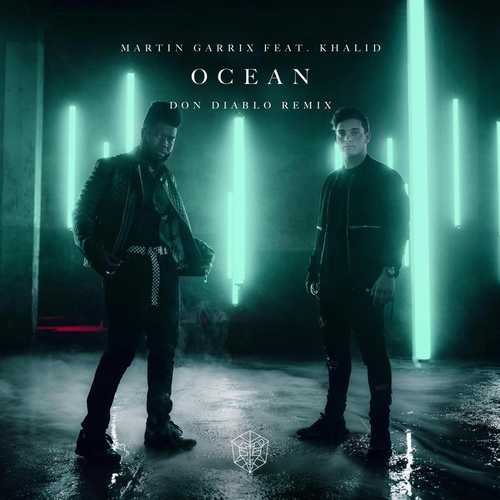 Martin Garrix, Khalid - Ocean (Don Diablo Extended Remix)