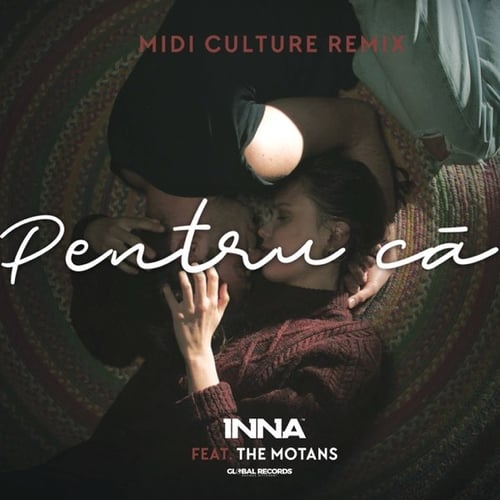 INNA, The Motans - Pentru Ca (Midi Culture Remix)