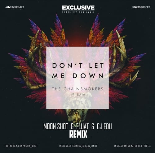 The Chainsmokers, Daya - Don't Let Me Down (Moon Shot & Fluat & CJ EDU Remix)