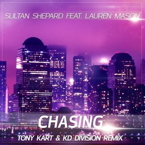 Sultan + Shepard, Lauren Mason - Chasing (KD Division & Tony Kart Remix)